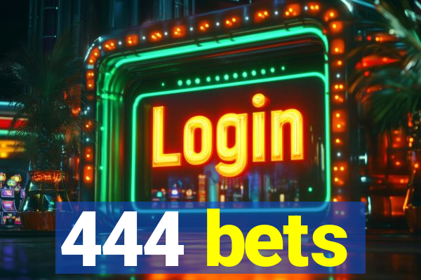 444 bets